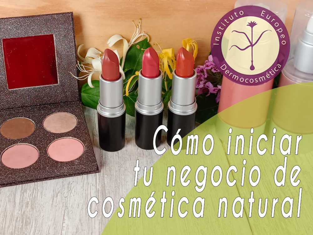 Cómo iniciar tu negocio de cosmética natural